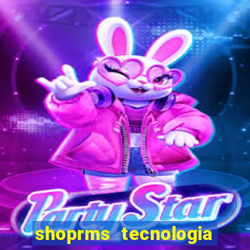 shoprms tecnologia e serviços ltda jogos